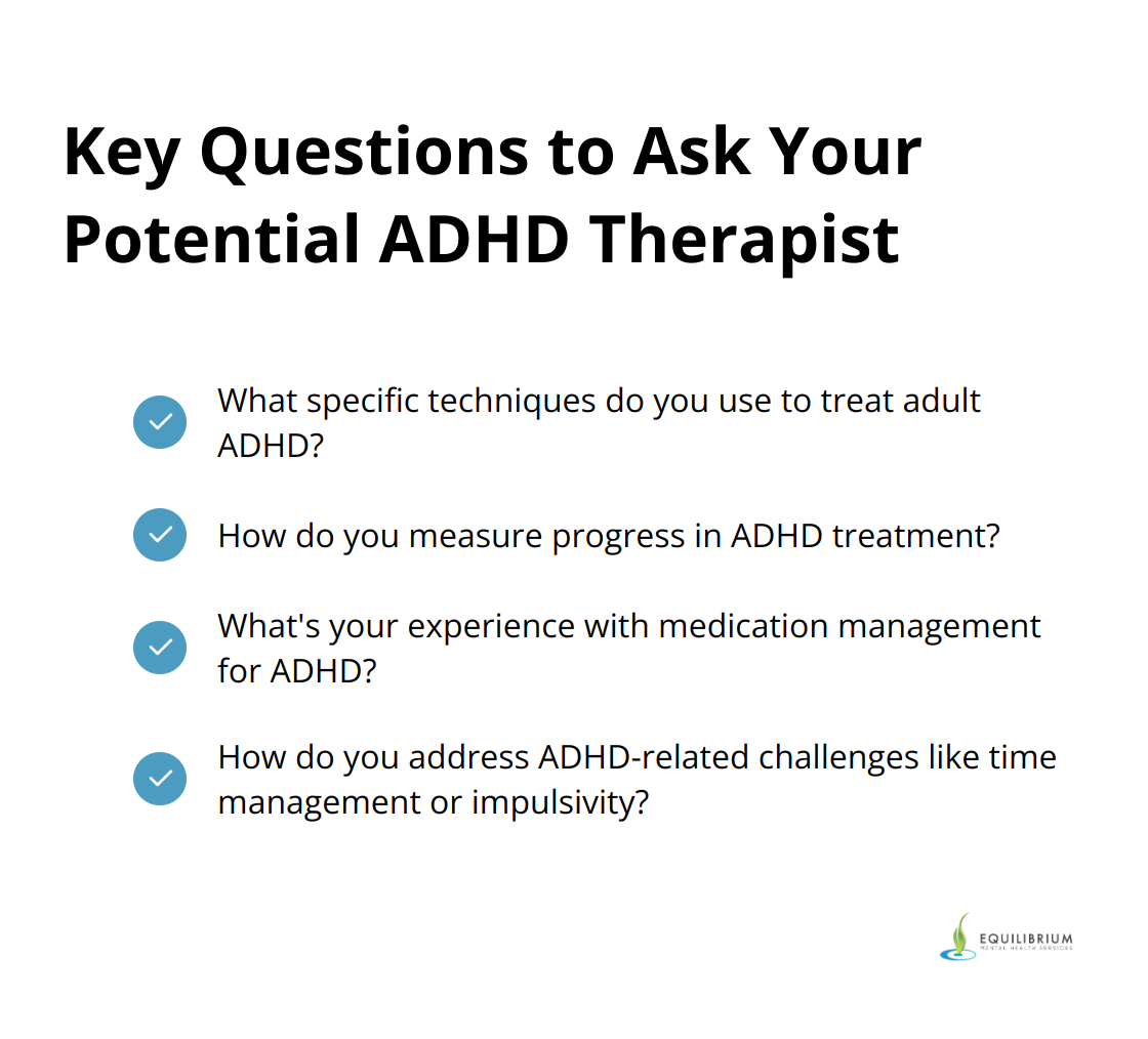 A checkmark list chart showing four important questions to ask when choosing an ADHD therapist.</about techniques, progress measurement, medication management, and addressing specific ADHD-related challenges.